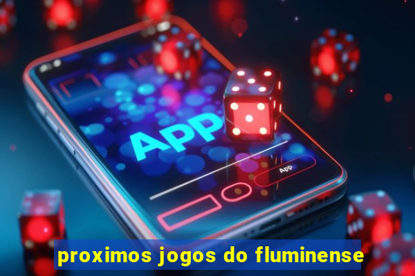 proximos jogos do fluminense